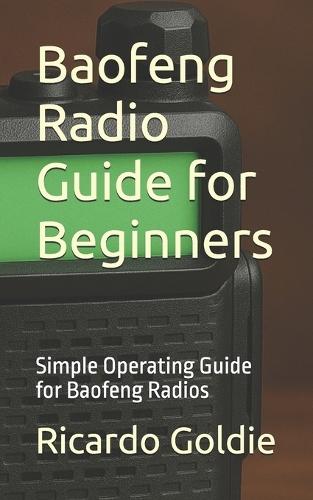 Baofeng Radio Guide for Beginners: Simple Operating Guide for Baofeng Radios