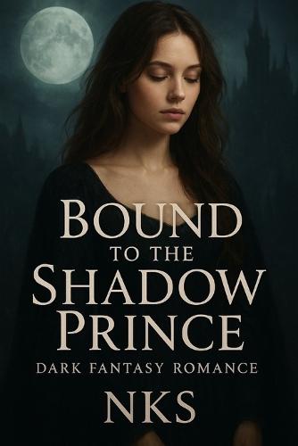 Bound to the Shadow Prince: Dark Fantasy Romance