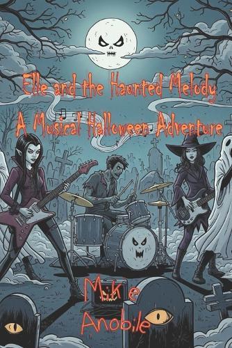 Elle and the Haunted Melody: A Musical Halloween Adventure