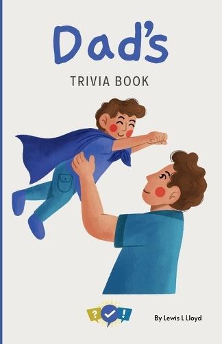 Dad's Trivia Book: Fun Father's Trivia Game in Book Form for the Whole Family