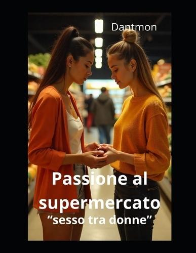 Passione al Supermercato: ""sesso tra donne""