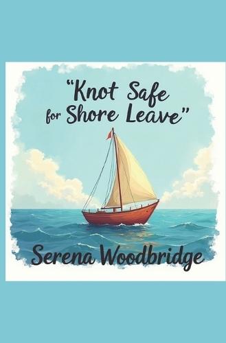 Knot Safe for Shore Leave: Sailing jokes for the nautiest of nautical types