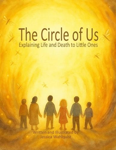 The Circle of Us: Explaining Life and Death to Little Ones
