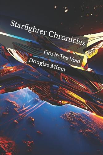 Starfighter Chronicles: Fire In The Void