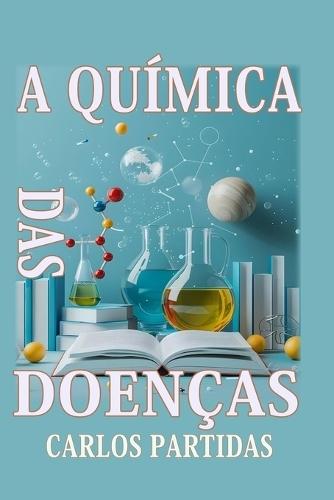 A Química Das Doenças: As Doenças Afetam O Corpo Físico
