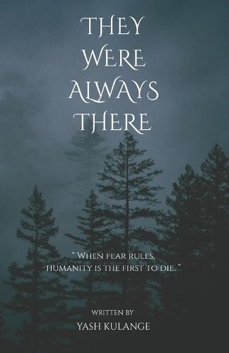 They Were Always There: ""When fear rules, humanity is the first to die.""