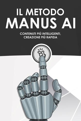Il metodo Manus AI: Contenuti più intelligenti, creazione più rapida