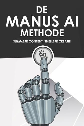 De Manus AI-methode: Slimmere content, snellere creatie