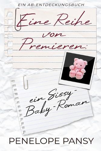 Eine Reihe von Premieren: Ein Sissy-Baby-Roman: Ein Sissy Baby Domina -Buch