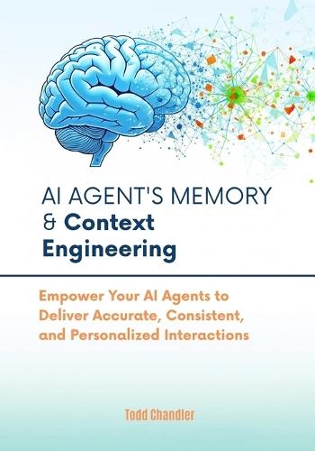 AI Agent's Memory & Context Engineering: Empower Your AI Agents to Deliver Accurate, Consistent, and Personalized Interactions