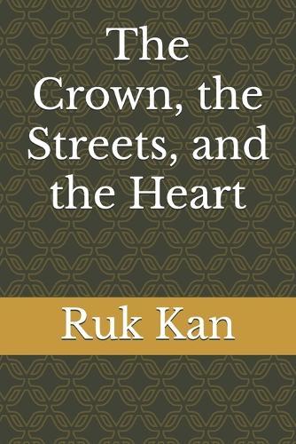The Crown, the Streets, and the Heart