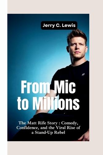 From MIC to Millions: The Matt Rife Story-Comedy, Confidence, and the Viral Rise of a Stand-Up Rebel