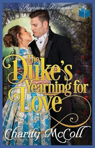 The Duke's Yearning For Love: Regency Romance