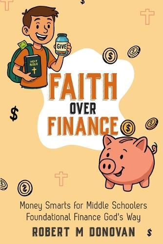 Faith Over Finance: Money Smarts for Middle Schoolers