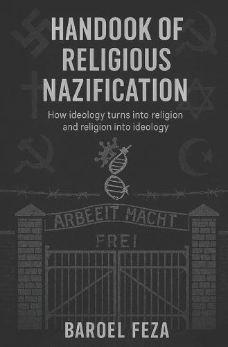 Handbook of Religious Nazification: How ideology turns into religion and religion into ideology