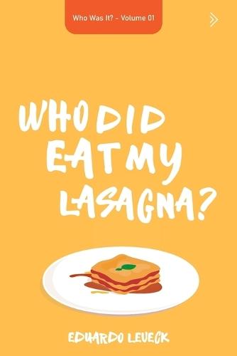 Who Did Eat My Lasagna?: Who Was It? - Volume 01