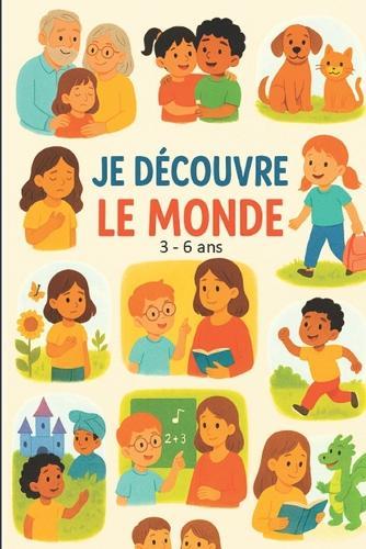 Je Decouvre Le Monde: 3 - 6 ans