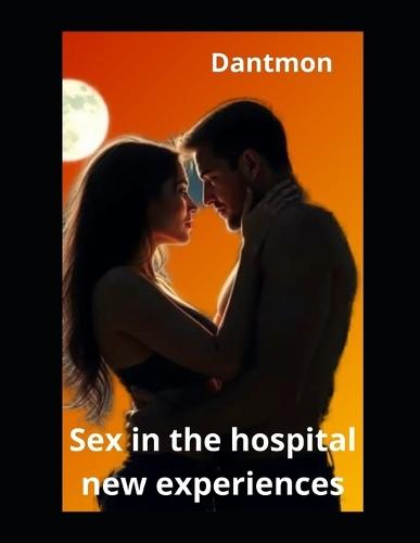 Sex in the hospital: new experiences