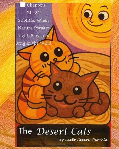 The Desert Cats: Chapters 21-24 Subtitle: When Nature Speaks: Light, Play, and Song in the Wind