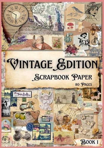 Vintage Edition: Scrapbook Paper 80 Pages Book 1