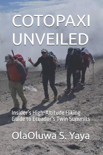 Cotopaxi Unveiled: Insider's High-Altitude Hiking Guide to Ecuador's Twin Summits