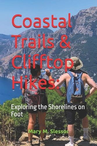Coastal Trails & Clifftop Hikes: Exploring the Shorelines on Foot
