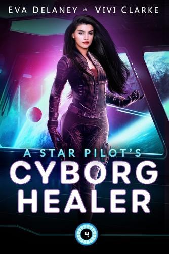 A Star Pilot's Cyborg Healer: A Space Opera Romance