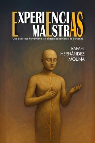 Experiencias Maestras: Una poderosa herramienta en el acompañamiento de personas.
