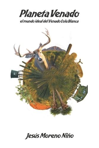 Planeta venado: El mundo ideal del venado cola blanca