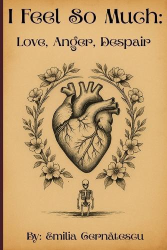 I Feel So Much: Love, Anger, Despair