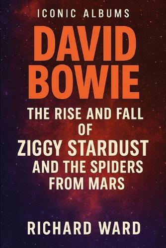 Iconic Albums - David Bowie - The Rise and Fall of Ziggy Stardust and the Spiders from Mars