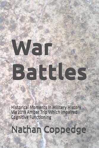 War Battles: Historical Moments in Military History Via 2019 Amber Trip Which Impaired Cognitive Functioning