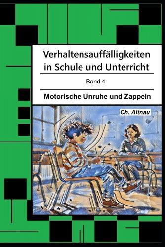Verhaltensauffälligkeiten in der Schule: Motorische Unruhe und Zappeln