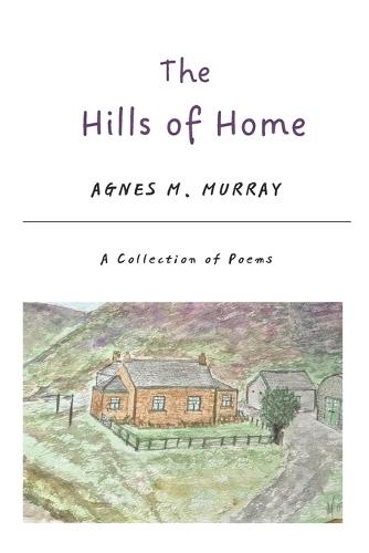 The Hills of Home: A Collection of Poems