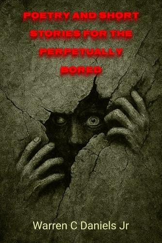 Poetry and short stories for the perpetually Bored
