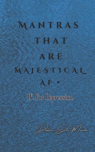 Mantras that are MAJESTICAL AF: For Depression