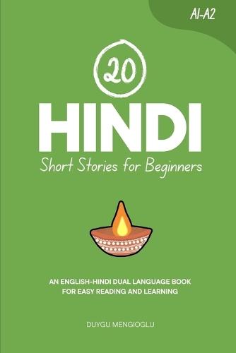 20 Hindi Short Stories for Beginners: An English-Hindi Dual-Language Book for Easy Reading and Learning