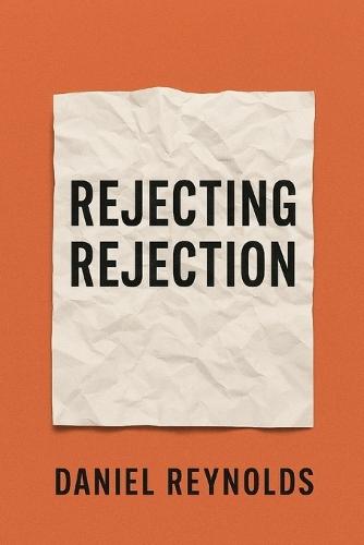 Rejecting Rejection: Poems