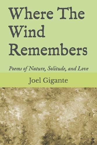 Where The Wind Remembers: Poems of Nature, Solitude, and Love
