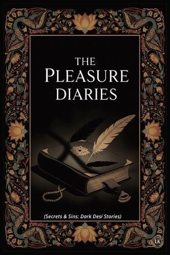 The Pleasure Diaries: Secrets & Sins: Dark Desi Stories I Erotica Short, Quick and Filthy Stories for Adults I Explicit Adult Sex Stories Collection I