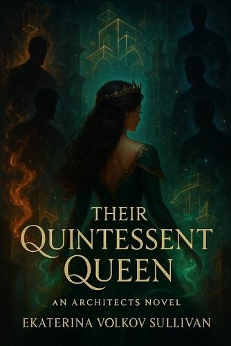 Their Quintessent Queen: an architects novel