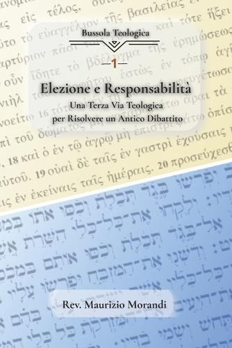 Elezione e Responsabilità: Una Terza Via Teologica per Risolvere un Antico Dibattito