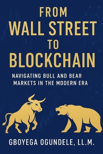 From Wall Street to Blockchain: Navigating Bull and Bear Markets in the Modern Era