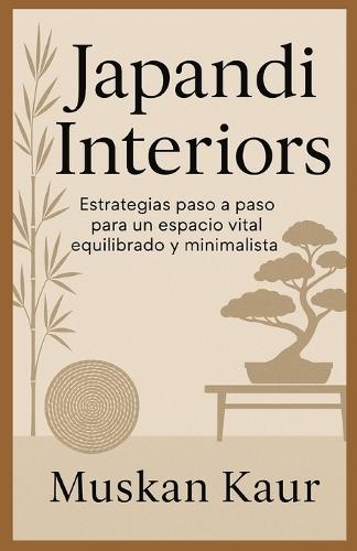 Japandi Interiors: Estrategias paso a paso para un espacio vital equilibrado y minimalista.