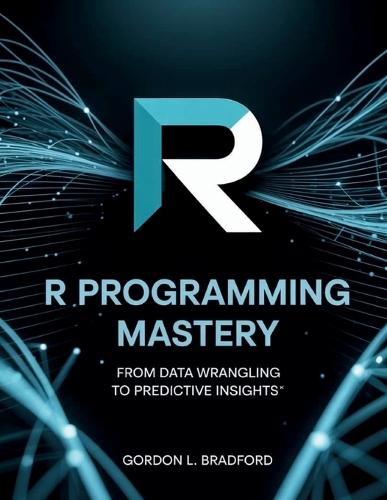 R Programming Mastery: From Data Wrangling to Predictive Insights