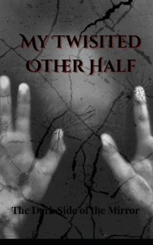 My twisted Other Half: The Dark Side of the Mirror