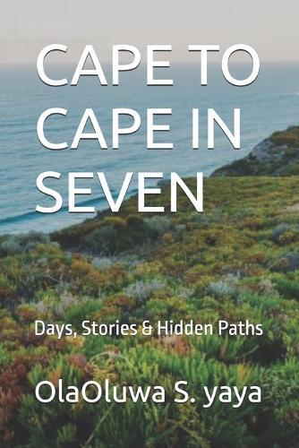 Cape to Cape in Seven: Days, Stories & Hidden Paths
