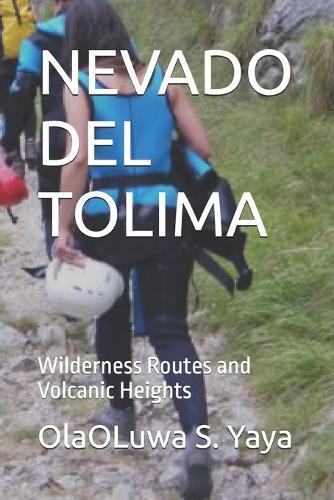 Nevado del Tolima: Wilderness Routes and Volcanic Heights
