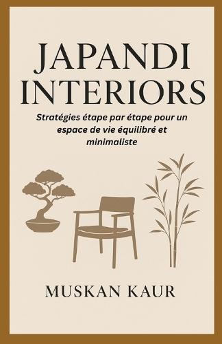 Japandi Interiors: Stratégies étape par étape pour un espace de vie équilibré et minimaliste
