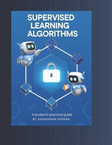 Supervised learning Algorithms: A student's practical guide